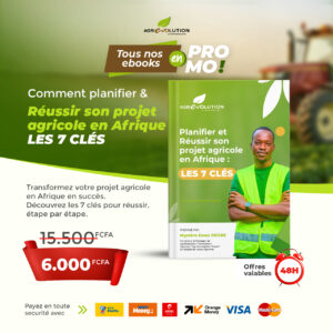 Planifier et Réussir son projet agricole en Afrique : LES 7 CLÉS
